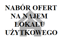 Nabór ofert na najem lokalu użytkowego.